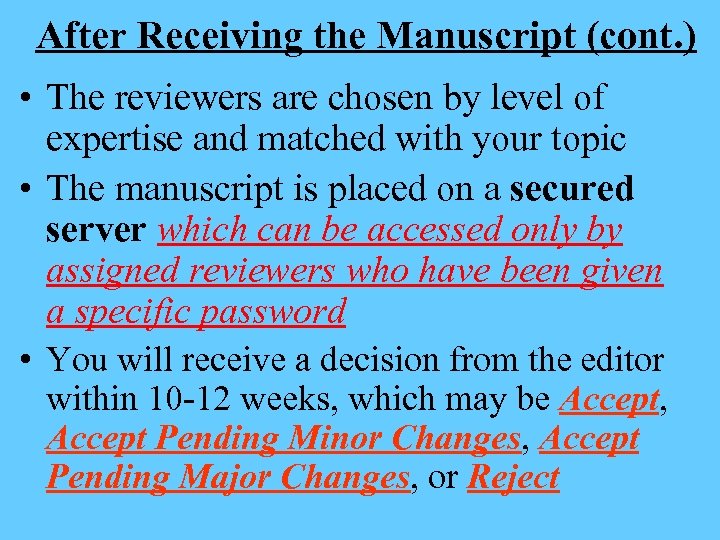 After Receiving the Manuscript (cont. ) • The reviewers are chosen by level of