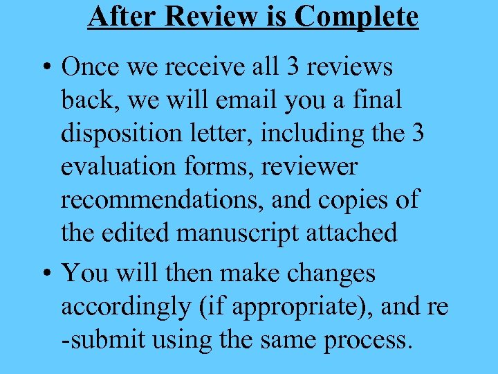 After Review is Complete • Once we receive all 3 reviews back, we will