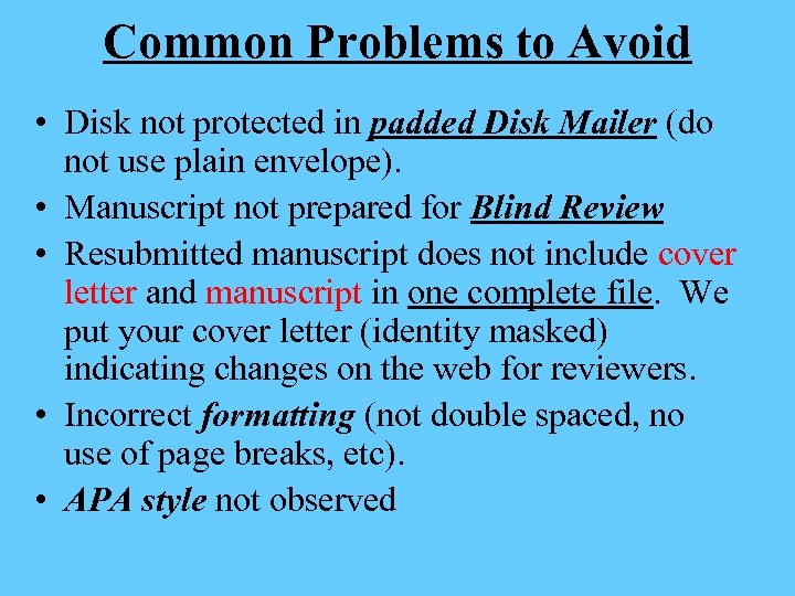 Common Problems to Avoid • Disk not protected in padded Disk Mailer (do not