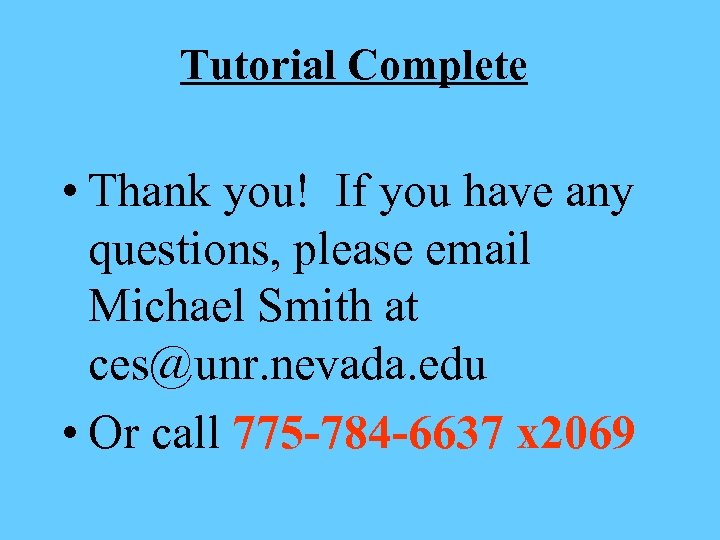 Tutorial Complete • Thank you! If you have any questions, please email Michael Smith