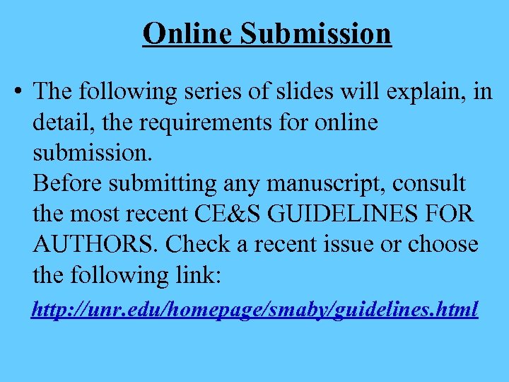 Online Submission • The following series of slides will explain, in detail, the requirements