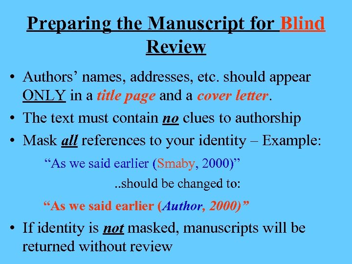 Preparing the Manuscript for Blind Review • Authors’ names, addresses, etc. should appear ONLY