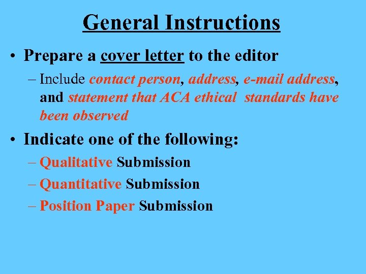 General Instructions • Prepare a cover letter to the editor – Include contact person,