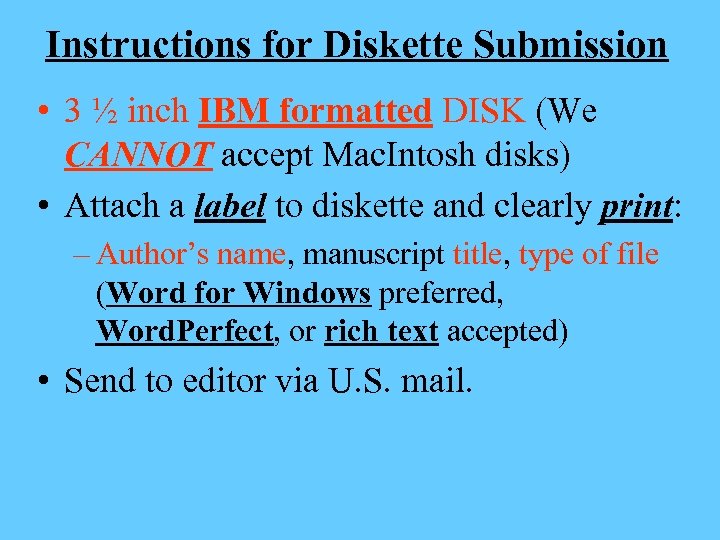 Instructions for Diskette Submission • 3 ½ inch IBM formatted DISK (We CANNOT accept