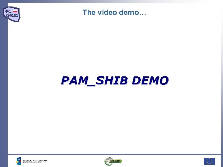 The video demo… PAM_SHIB DEMO 