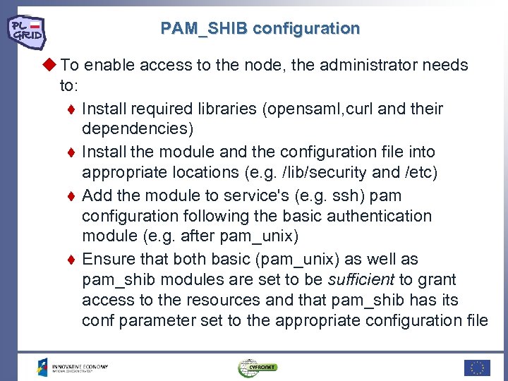 PAM_SHIB configuration To enable access to the node, the administrator needs to: Install required