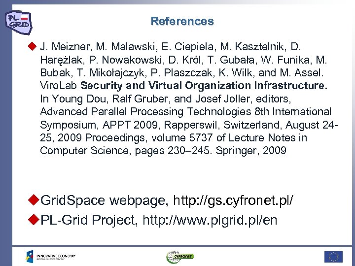 References J. Meizner, M. Malawski, E. Ciepiela, M. Kasztelnik, D. Harężlak, P. Nowakowski, D.