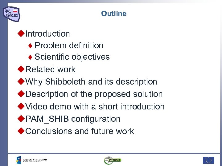 Outline Introduction Problem definition Scientific objectives Related work Why Shibboleth and its description Description