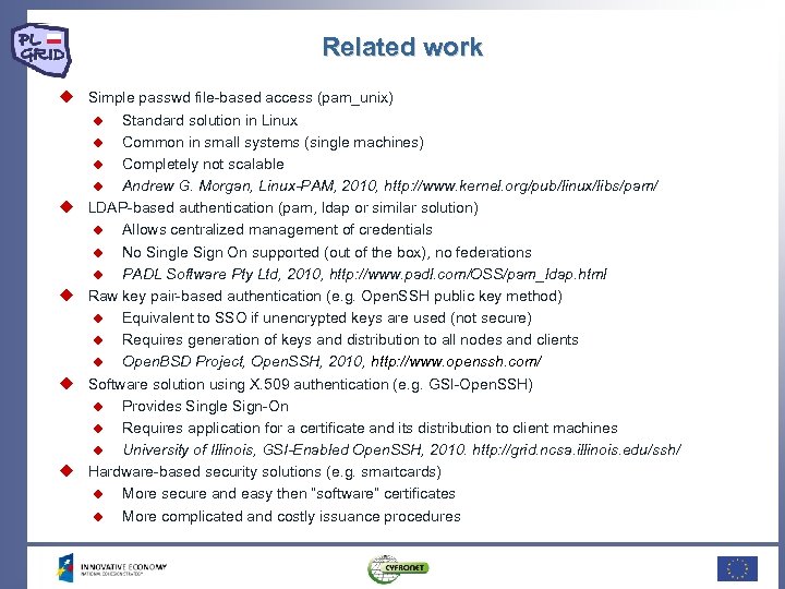 Related work Simple passwd file-based access (pam_unix) Standard solution in Linux Common in small