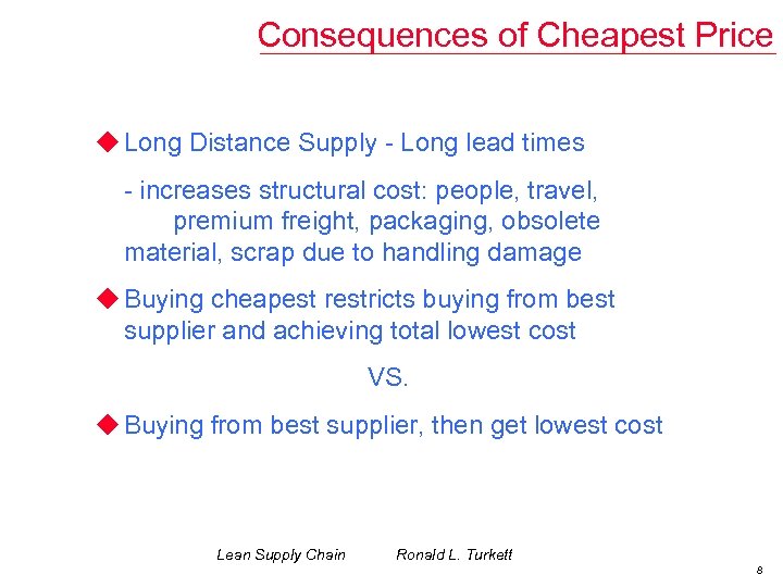 Consequences of Cheapest Price u Long Distance Supply - Long lead times - increases