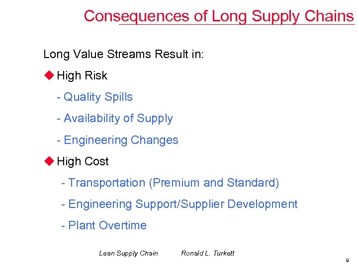 Consequences of Long Supply Chains Long Value Streams Result in: u High Risk -
