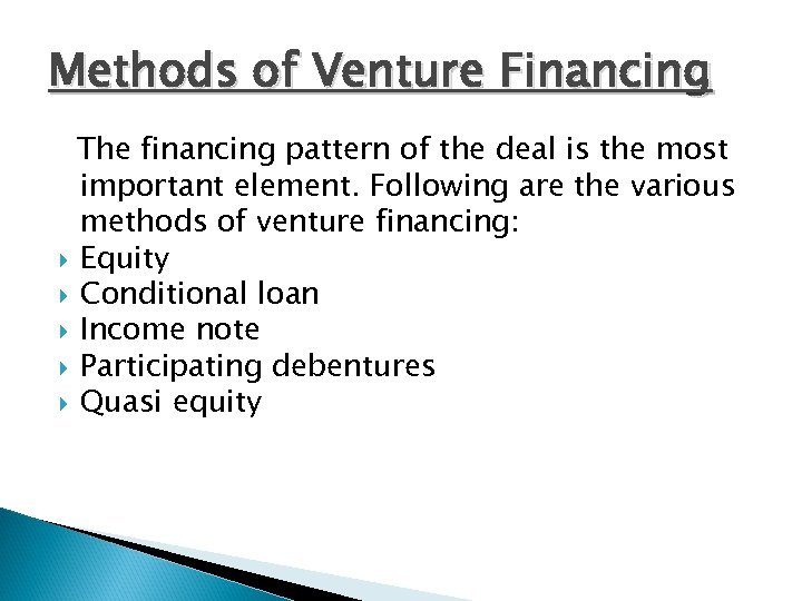 Methods of Venture Financing The financing pattern of the deal is the most important