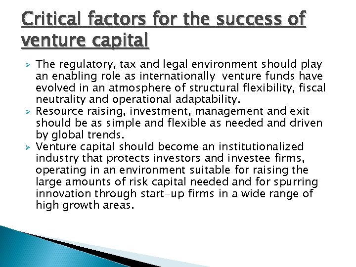 Critical factors for the success of venture capital Ø Ø Ø The regulatory, tax