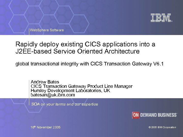 Web. Sphere Software Rapidly deploy existing CICS applications into a J 2 EE-based Service