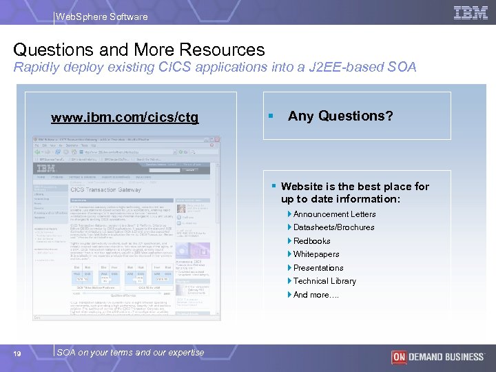 Web. Sphere Software Questions and More Resources Rapidly deploy existing CICS applications into a