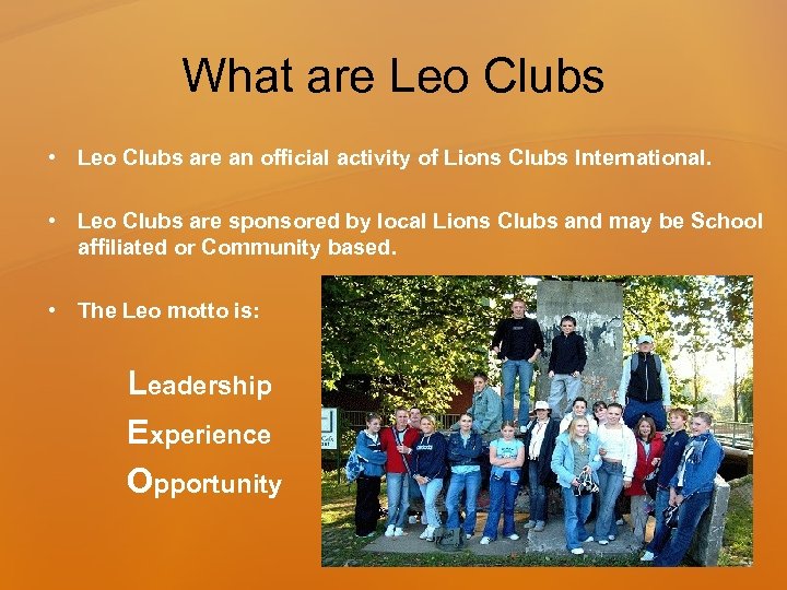 What are Leo Clubs • Leo Clubs are an official activity of Lions Clubs