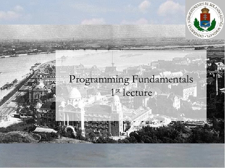 Programming Fundamentals 1 st lecture 