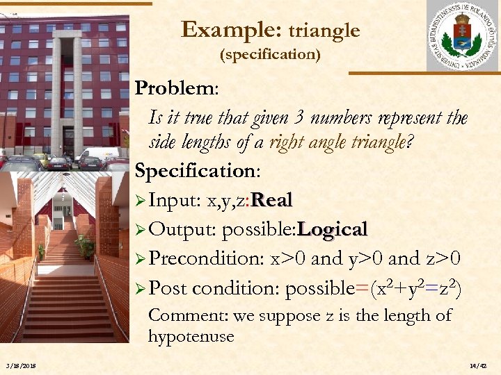 Example: triangle (specification) ELTE Problem: Is it true that given 3 numbers represent the
