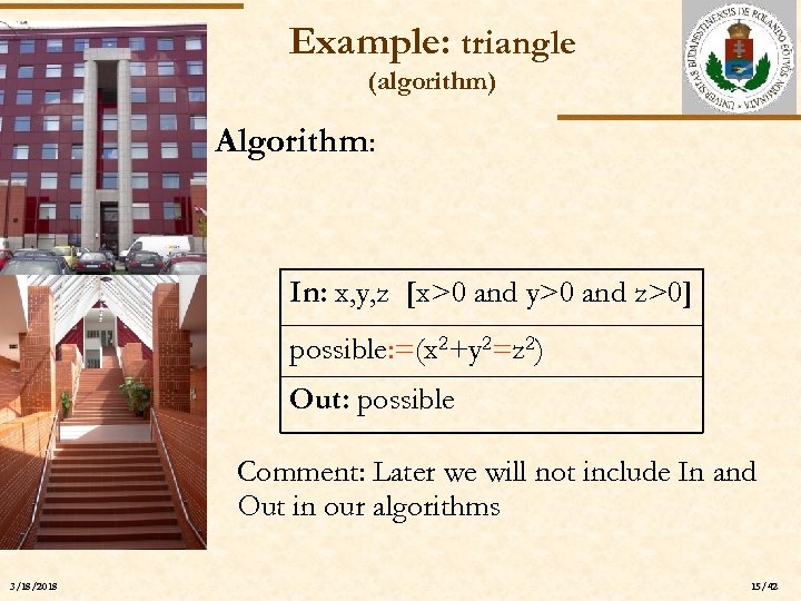Example: triangle (algorithm) Algorithm: ELTE In: x, y, z [x>0 and y>0 and z>0]