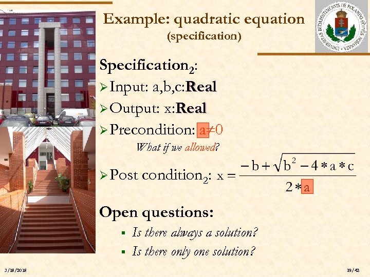 Example: quadratic equation (specification) ELTE Specification 2: Ø Input: a, b, c: Real Ø