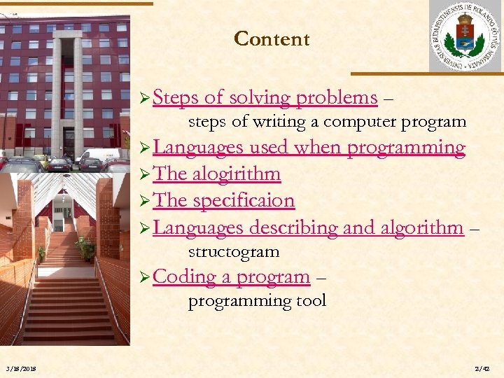 Content Ø Steps of solving problems – steps of writing a computer program Ø