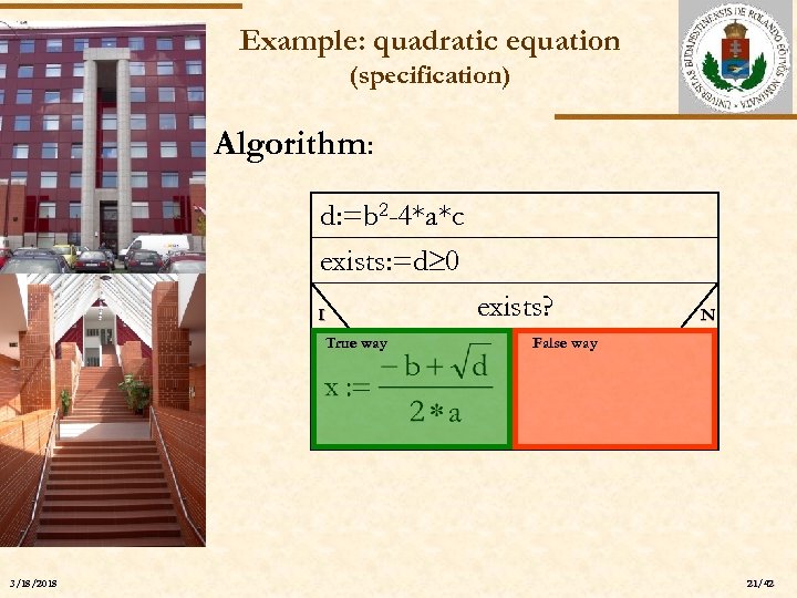 Example: quadratic equation (specification) Algorithm: ELTE d: =b 2 -4*a*c exists: =d 0 I