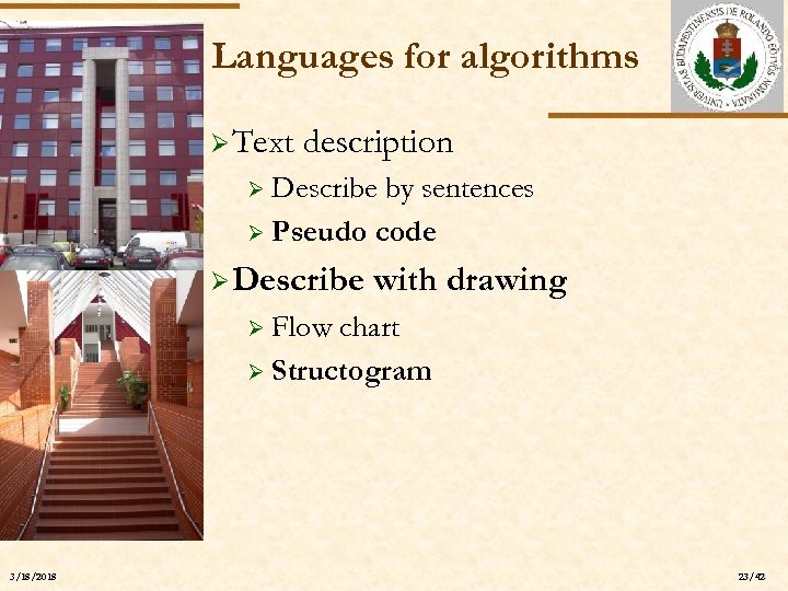 Languages for algorithms Ø Text description Describe by sentences Ø Pseudo code Ø ELTE