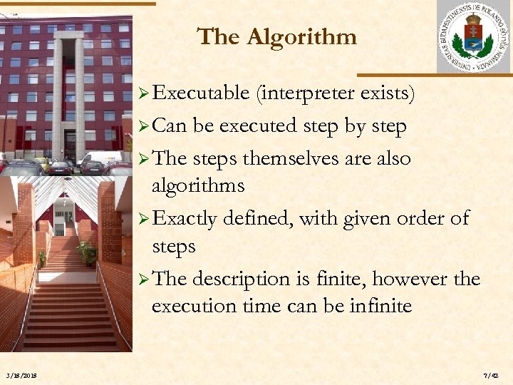 The Algorithm Ø Executable ELTE 3/18/2018 (interpreter exists) Ø Can be executed step by