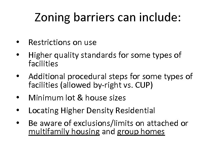 Zoning barriers can include: • Restrictions on use • Higher quality standards for some