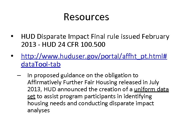Resources • HUD Disparate Impact Final rule issued February 2013 - HUD 24 CFR