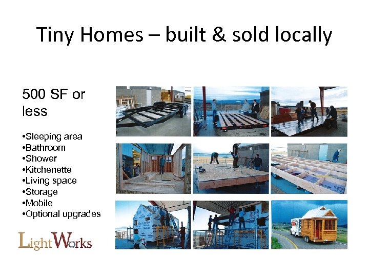 Tiny Homes – built & sold locally 500 SF or less • Sleeping area