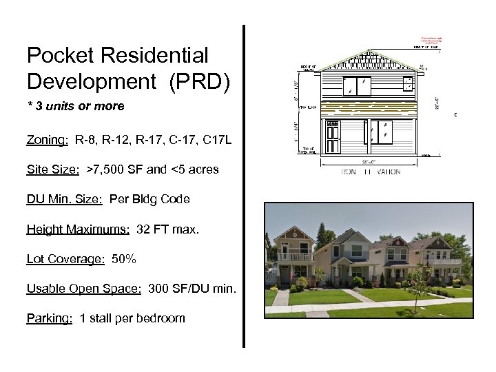 Pocket Residential Development (PRD) * 3 units or more Zoning: R-8, R-12, R-17, C