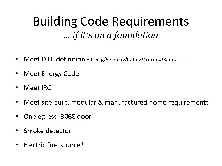 Building Code Requirements … if it’s on a foundation • Meet D. U. definition