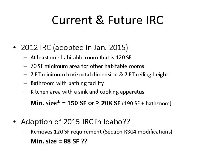 Current & Future IRC • 2012 IRC (adopted in Jan. 2015) – – –