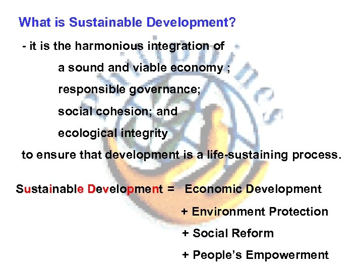 What is Sustainable Development? - it is the harmonious integration of a sound and