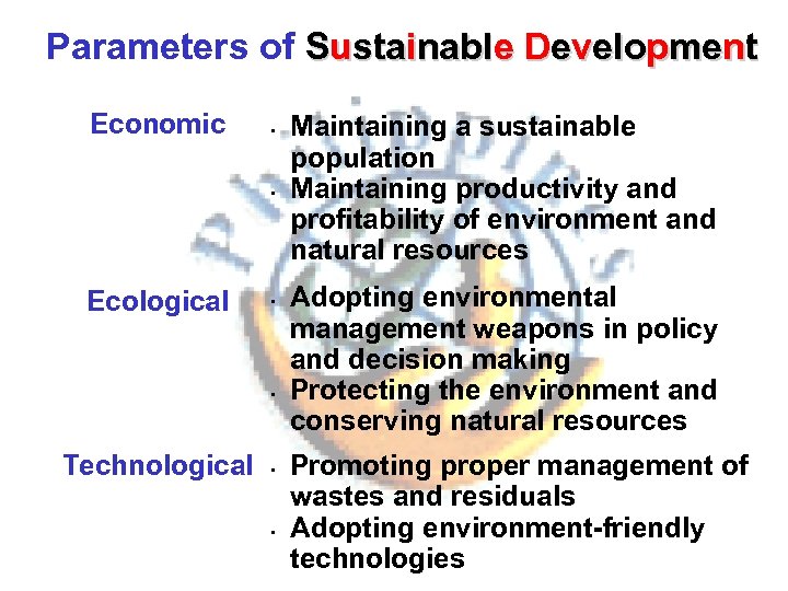 Parameters of Sustainable Development Economic • • Ecological • • Technological • • Maintaining