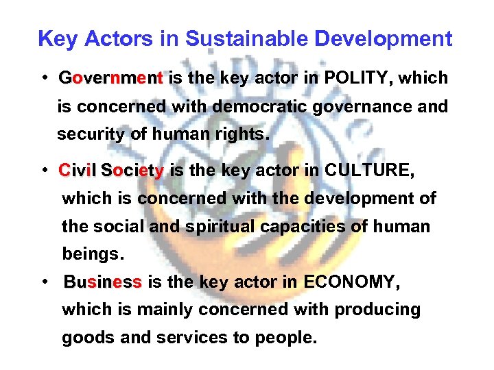 Key Actors in Sustainable Development • Government is the key actor in POLITY, which