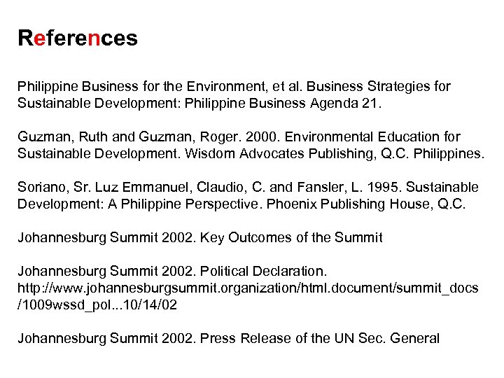 References Philippine Business for the Environment, et al. Business Strategies for Sustainable Development: Philippine