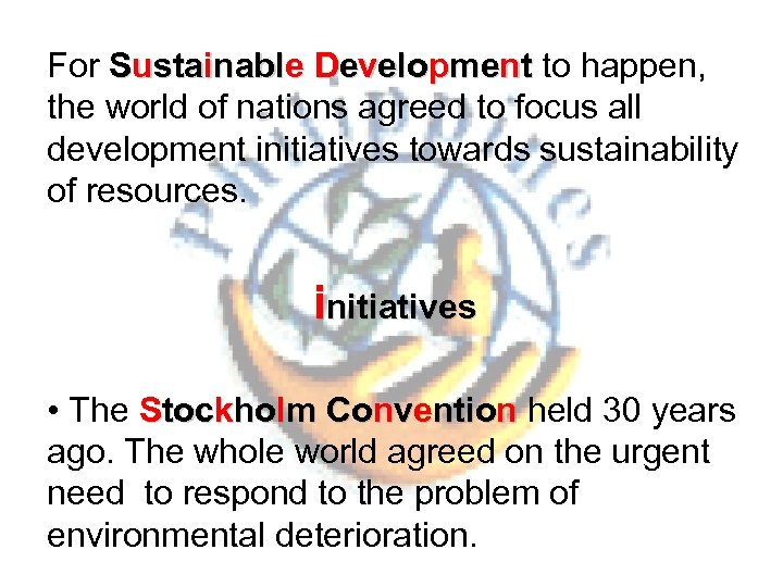 For Sustainable Development to happen, the world of nations agreed to focus all development