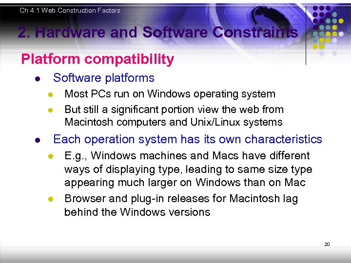 Ch 4. 1 Web Construction Factors 2. Hardware and Software Constraints Platform compatibility l
