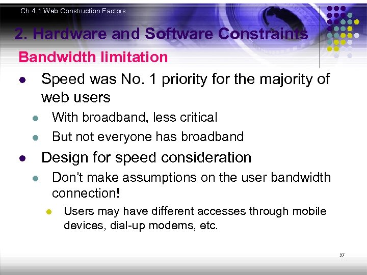 Ch 4. 1 Web Construction Factors 2. Hardware and Software Constraints Bandwidth limitation l