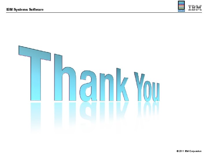 IBM Systems Software © 2011 IBM Corporation 