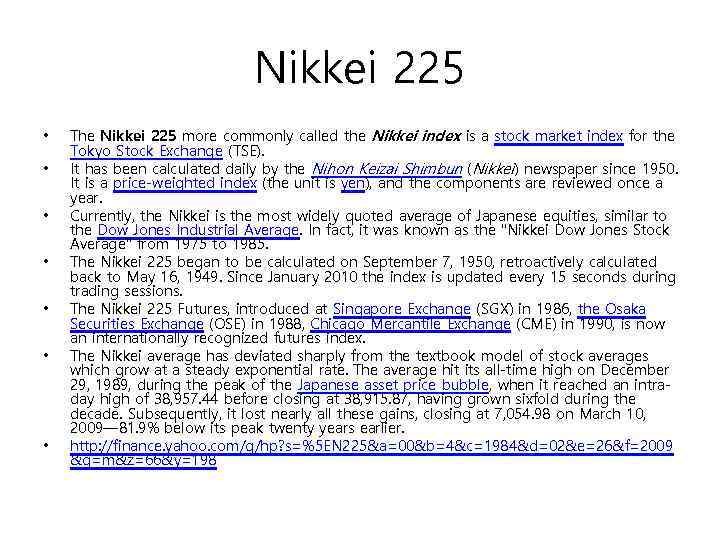 Nikkei 225 • • The Nikkei 225 more commonly called the Nikkei index is