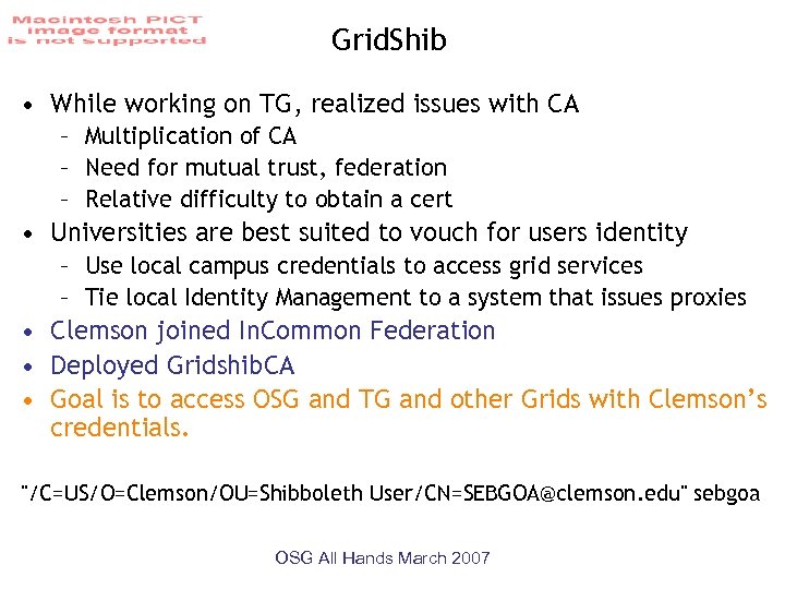 Grid. Shib • While working on TG, realized issues with CA – Multiplication of