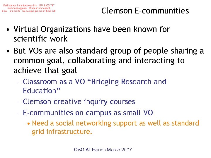 Clemson E-communities • Virtual Organizations have been known for scientific work • But VOs