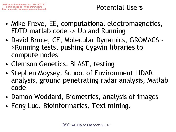 Potential Users • Mike Freye, EE, computational electromagnetics, FDTD matlab code -> Up and