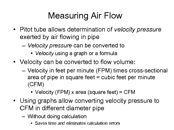 Measuring Air Flow • Pitot tube allows determination of velocity pressure exerted by air