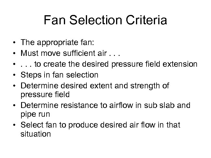 Fan Selection Criteria • • • The appropriate fan: Must move sufficient air. .