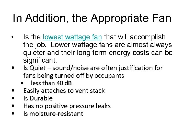 In Addition, the Appropriate Fan • • • Is the lowest wattage fan that