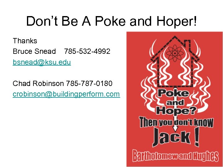 Don’t Be A Poke and Hoper! Thanks Bruce Snead 785 -532 -4992 bsnead@ksu. edu